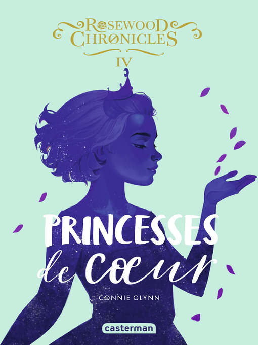 Title details for Rosewood Chronicles (Tome 4)--Princesses de coeur by Connie Glynn - Available